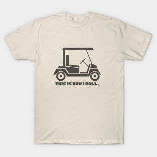 This Is How I Roll Golf T-Shirt